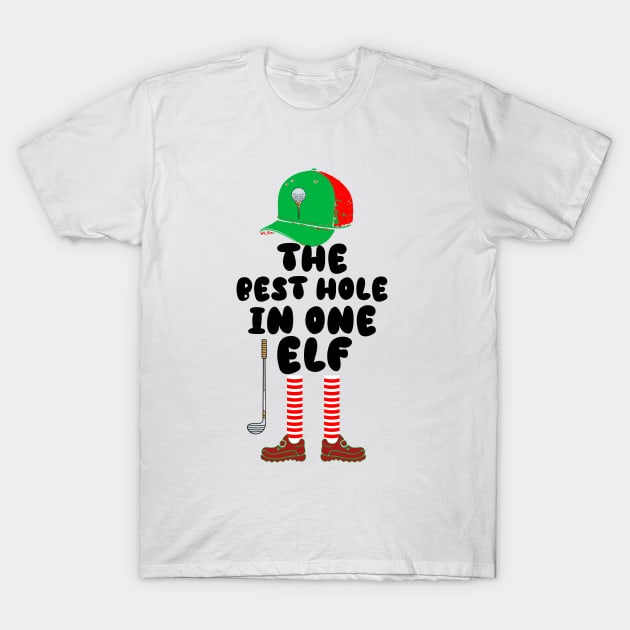 The Best Hole In One Elf Golfing Elf T-Shirt by Outrageous Flavors